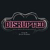 Disrupted