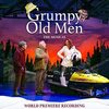 Grumpy Old Men: The Musical - World Premiere Recording