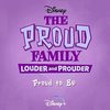 The Proud Family: Louder and Prouder: Proud to Be (Single)