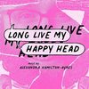 Long Live My Happy Head