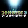Zombies 3: What Is This Feeling (Single)