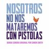 Nosotros no nos mataremos con pistolas