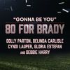 80 for Brady: Gonna Be You (Single)