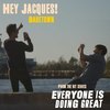 Everyone Is Doing Great: Hey Jacques! (Single)