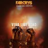 Far Cry 6: Viva Libertad: Epic Version (Single)