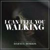 I Can Feel You Walking
