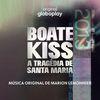 Boate Kiss - A Tragedia de Santa Maria