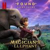 The Magician's Elephant: Found (Single)