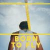 Born to Fly