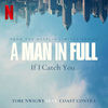 A Man in Full: If I Catch You (Single)