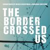The Border Crossed Us