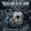 Never Hike in the Snow
