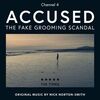 Accused: The Fake Grooming Scandal