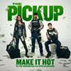 The Pickup: Make It Hot (Single)