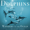 Dolphins: Wonders of the Ocean