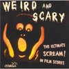 Weird And Scary - The Ultimate Scream! In Film Scores