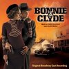 Bonnie & Clyde - Original Broadway Cast
