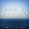 Music to Console You By