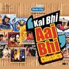 Kal Bhi Aaj Bhi Classics - Vol. 1