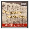 Chronik deutscher Filmmusik - Wir Tanzen Um Die Welt: Volume 5 1938 - 1940