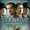 Titanic: Blood & Steel