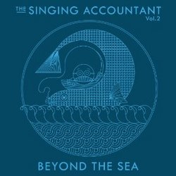 The Singing Accountant: Vol. 2 - Beyond the Sea