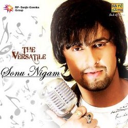 The Versatile Sonu Nigam