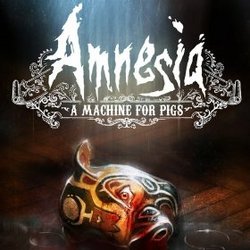 Amnesia: a Machine for Pigs