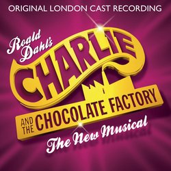 Charlie and the Chocolate Factory - London Cast Recording
