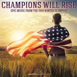 Champions Will Rise: Music from the 2014 Winter Olympics