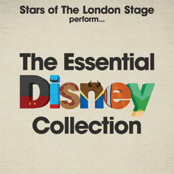 Stars of The London Stage Perform... The Essential Disney Collection