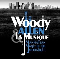 Woody Allen: La Musique de Manhattan a Magic in the Moonlight