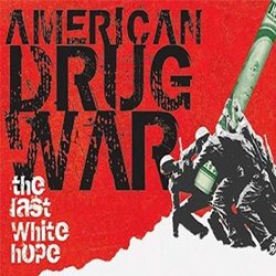 American Drug War: The Last White Hope