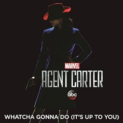Agent Carter: Whatcha Gonna Do (Single)