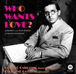Who Wants Love? The Cabaret and Film Songs of Franz Waxman
