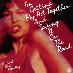 I'm Getting My Act Together and Taking It on the Road - Original Cast