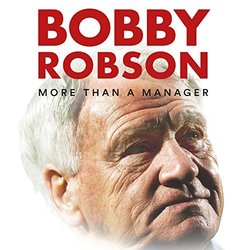 Bobby Robson: More Than a Manager