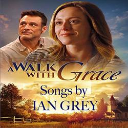 A Walk with Grace: Songs by Ian Grey (EP)