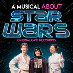 A Musical About Star Wars - Original Cast Recording