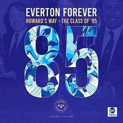 Everton Forever Howard's Way - Class of 85