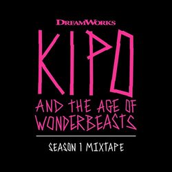 Kipo and the Age of Wonderbeasts: Season 1 Mixtape