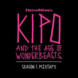 Kipo and the Age of Wonderbeasts: Season 1 Mixtape