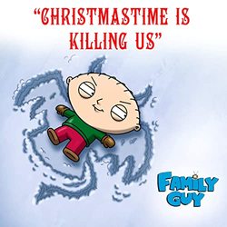 Family Guy: Christmastime Is Killing Us (Single)