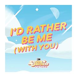 Steven Universe Future: I'd Rather Be Me (With You) (Single)