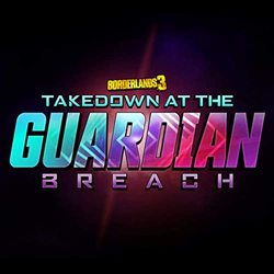 Borderlands 3: Takedown at the Guardian Breach (EP)