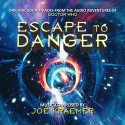 Escape to Danger - Original Soundtracks from the Audio Adventures of 'Doctor Who'