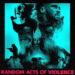 Random Acts of Violence