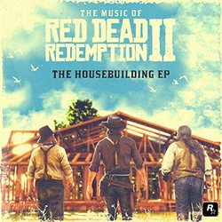 The Music of Red Dead Redemption 2: The Housebuilding EP