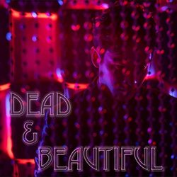 Dead & Beautiful