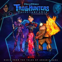 Trollhunters: Music from the Tales of Arcadia Saga Soundtrack (2016-2021)